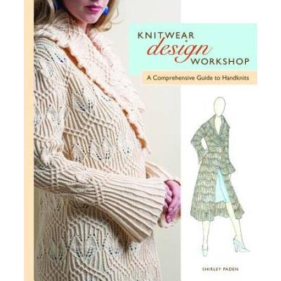 Knitwear Design Workshop: A Comprehensive Guide To Handknits