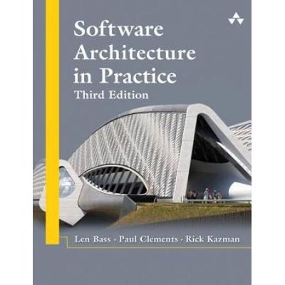 Software Architecture In Practice Rd Edition Sei Series In Software Engineering