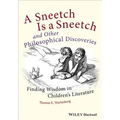 A Sneetch Is A Sneetch And Other Philosophical Discoveries: Finding Wisdom In Children's Literature