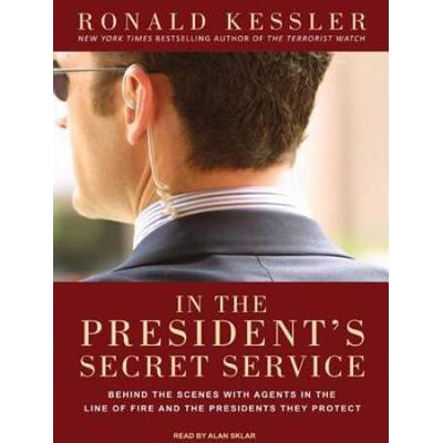 In The President's Secret Service: Behind The Scenes With Agents In The Line Of Fire And The Presidents They Protect