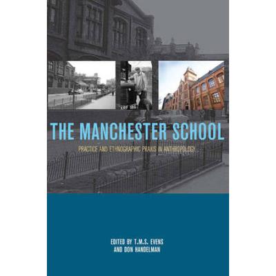 The Manchester School: Practice and Ethnographic Praxis in Anthropology