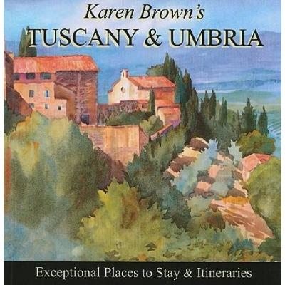 Karen Browns Tuscany Umbria Exceptional Places to Stay Itineraries