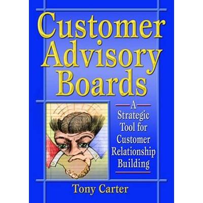 Customer Advisory Boards: A Strategic Tool For Customer Relationship Building