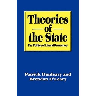 Theories Of The State: The Politics Of Liberal Democracy