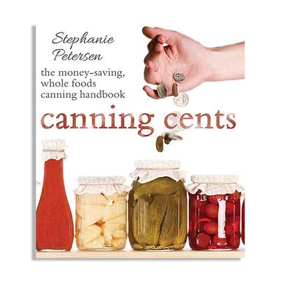 Front Table Books Cookbooks - Canning Cents: The Money-Saving, Whole Foods, Canning Handbook