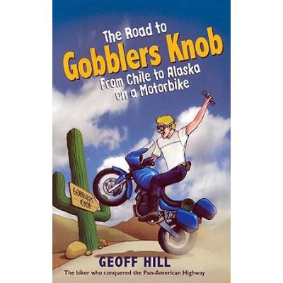 The Road to Gobblers Knob From Chile to Alaska on a Motorbike