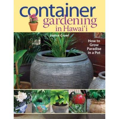Container Gardening In Hawaii How To Grow Paradise In A Pot