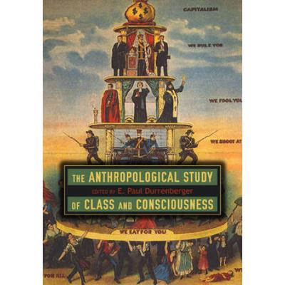 The Anthropological Study Of Class And Consciousness