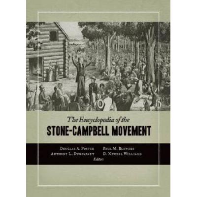 The Encyclopedia Of The Stone-Campbell Movement: Christian Church (Disciples Of Christ), Christian Churches/Churches Of Christ, Churches Of Christ