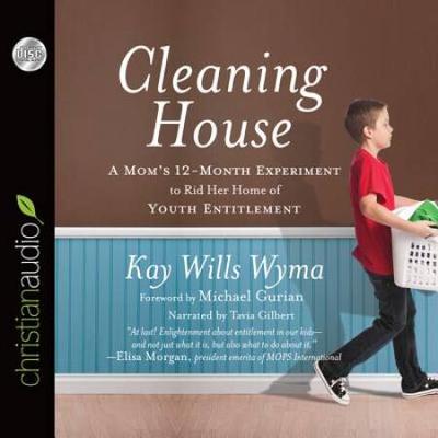 Cleaning House: A Mom's Twelve-Month Experiment To Rid Her Home Of Youth Entitlement