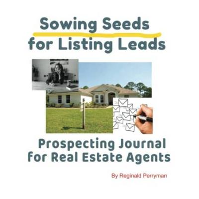 Sowing Seeds For Listing Leads Prospecting Journal For Real Estate Agents