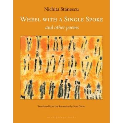 Wheel With A Single Spoke: And Other Poems