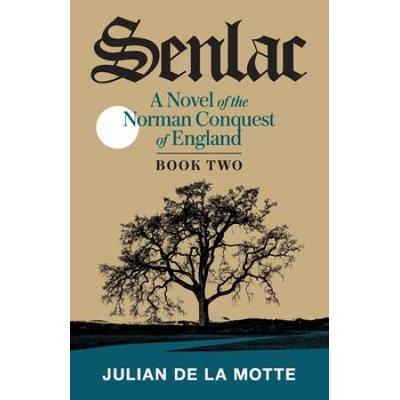 Senlac (Book Two): A Novel Of The Norman Conquest Of England