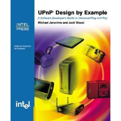 UPnP Design by Example A Software Developers Guide to Universal Plug and Play