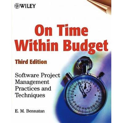 On Time, Within Budget: Software Project Management Practices And Techniques