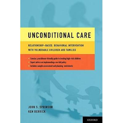 Unconditional Care: Relationship-Based, Behavioral Intervention With Vulnerable Children And Families