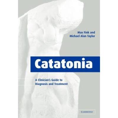 Catatonia: A Clinician's Guide To Diagnosis And Treatment