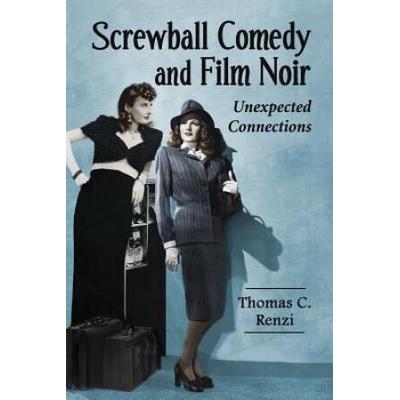 Screwball Comedy And Film Noir: Unexpected Connections