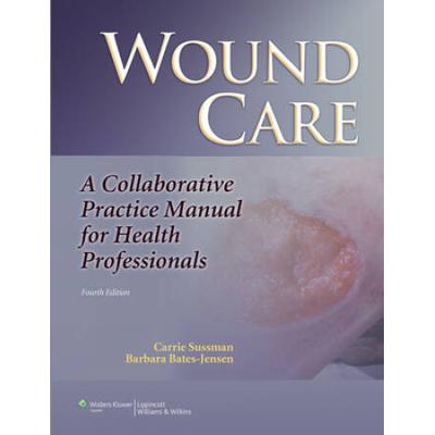 Wound Care: A Collaborative Practice Manual For Health Professionals
