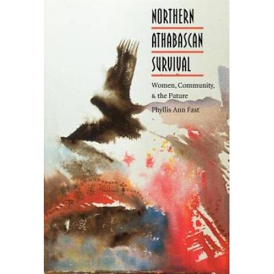 Northern Athabascan Survival: Women, Community, And The Future