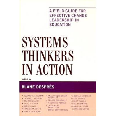 Systems Thinkers In Action: A Field Guide For Effective Change Leadership In Education Volume 10