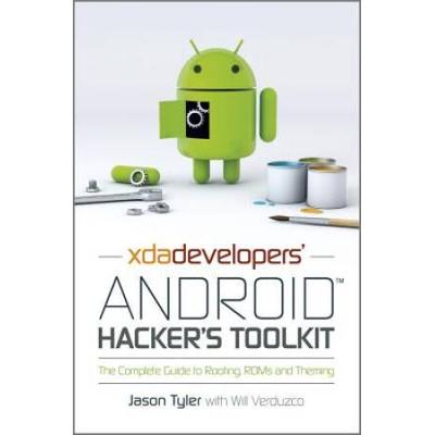 Xda Developers' Android Hacker's Toolkit: The Complete Guide To Rooting, Roms And Theming