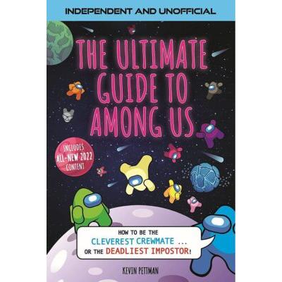 The Ultimate Guide to Among Us (paperback) - by Kevin Pettman