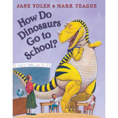 How Do Dinosaurs Go To School? (Hardcover) - Jane Yolen