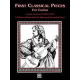 First Classical Pieces for Guitar: A Collection of Guitar Music for Beginning & Intermediate Players