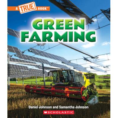 A True Book: Green Farming (paperback) - by Samantha Johnson and Daniel Johnson