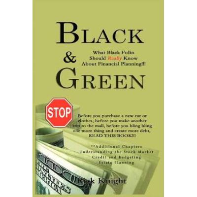 Black and Green What Black Folks Should Really Know about Financial Planning