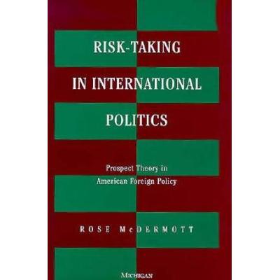 RiskTaking in International Politics Prospect Theory in American Foreign Policy
