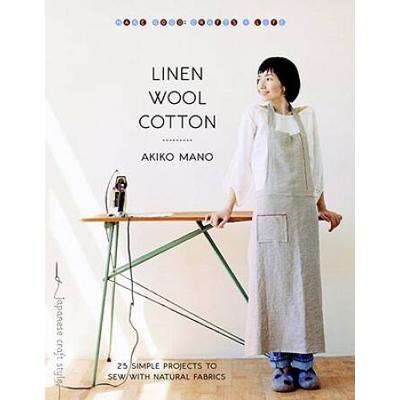 Linen, Wool, Cotton: 25 Simple Projects to Sew with Natural Fabrics (Make Good: Crafts + Life)
