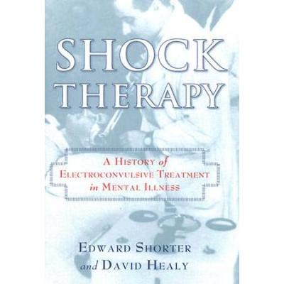 Shock Therapy: A History Of Electroconvulsive Treatment In Mental Illness