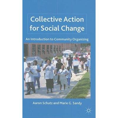 Collective Action For Social Change: An Introduction To Community Organizing