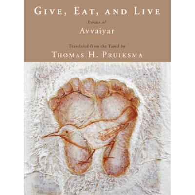 Give, Eat, And Live: Poems Of Avvaiyar