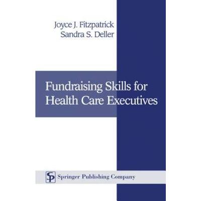 Fundraising Skills for Health Care Executives