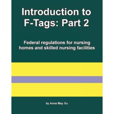 Introduction to FTags Part Federal regulations for nursing homes and skilled nursing facilities Nursing home federal laws