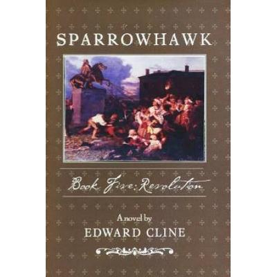 Sparrowhawk Book Five Revolution A Novel of the American Revolution Volume