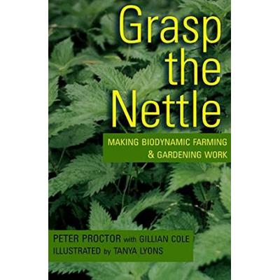 Grasp the Nettle Making Biodynamic Farming Gardening Work