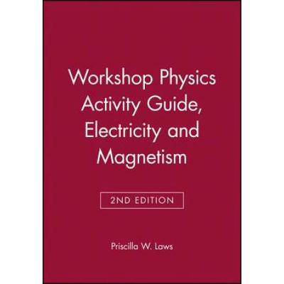 Workshop Physics Activity Guide, Module 4: Electricity And Magnetism: Electrostatics, Dc Circuits, Electronics, And Magnetism (Units 19-27)