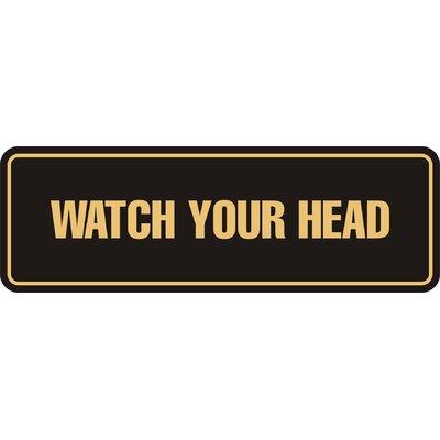 Signs ByLITA Standard Watch Your Head Sign() - Medium Plastic in Black | 1 H x 7 W x 2.5 D in | Wayfair STNWTYH-BLKGM