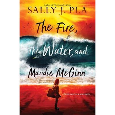 The Fire, The Water, and Maudie McGinn (Hardcover) - Sally J. Pla