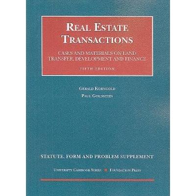 Real Estate Transactions: Statute, Form And Problem Supplement: Cases And Materials On Land Transfer, Development And Finance