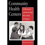 Community Health Centers: A Movement And The People Who Made It Happen