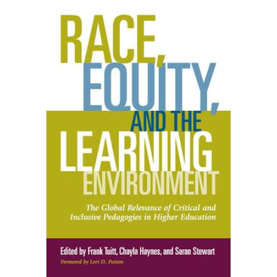 Race, Equity, And The Learning Environment: The Global Relevance Of Critical And Inclusive Pedagogies In Higher Education