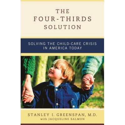 The Four-Thirds Solution: Solving The Child-Care Crisis In America Today