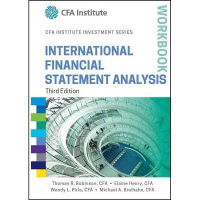 International Financial Statement Analysis Workbook Cfa Institute Investment Series
