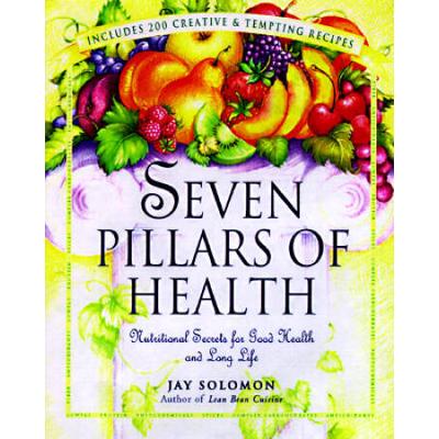 Seven Pillars Of Health: Nutritional Secrets For Good Health And Long Life