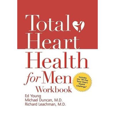 Total Heart Health For Men Workbook Achieving A Total Heart Health Lifestyle In Days